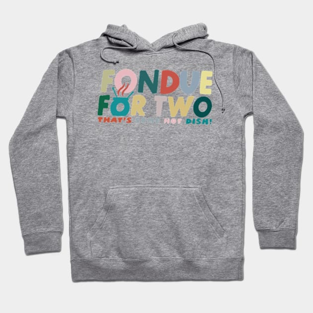 Fondue For Two Hoodie by Cun-Tees!